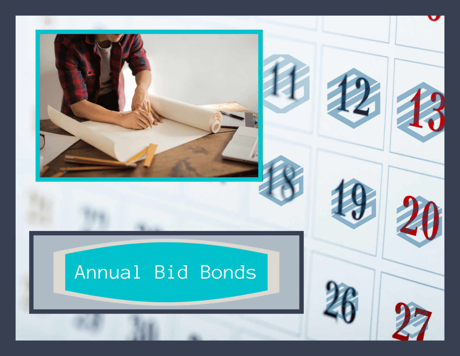 Annual Bid Bonds - A contractor working on a blueprints with a calendar in the background. "Annual Bid Bond" in white.