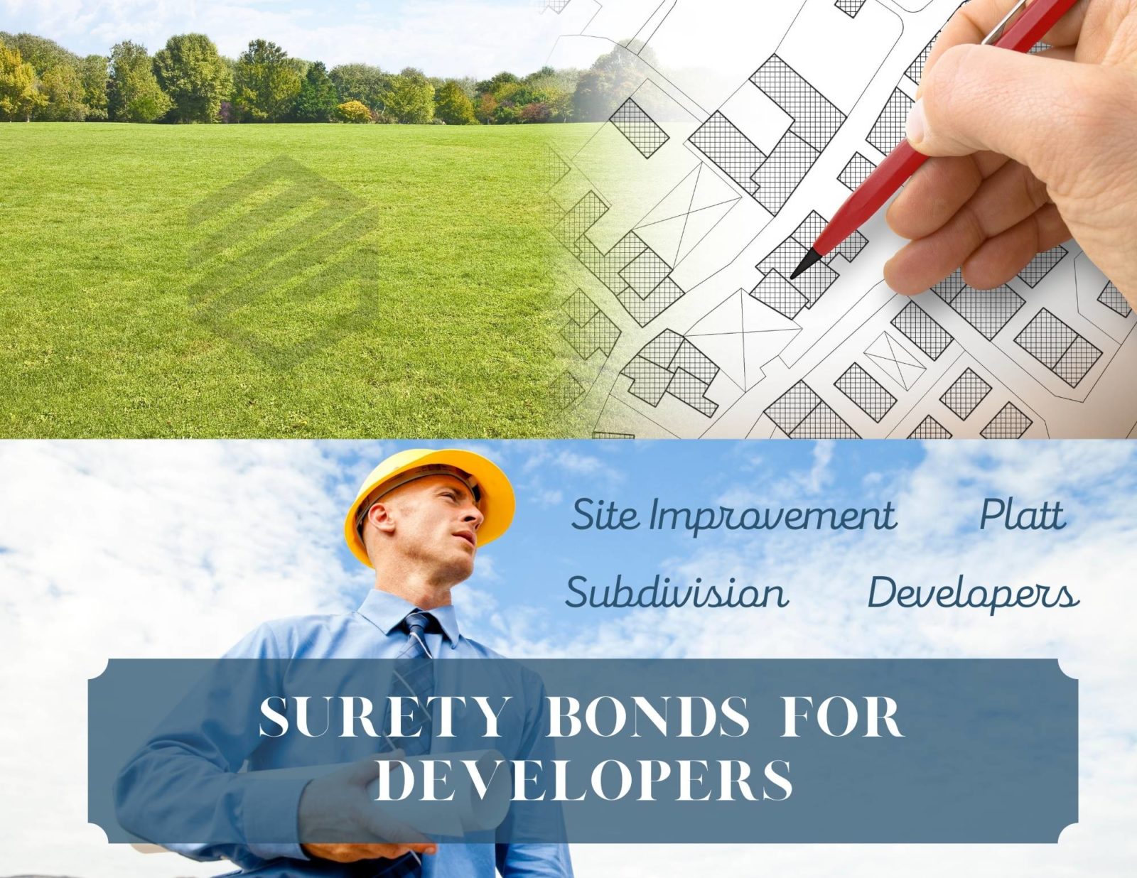 Developer Surety Bonds - At the top an empty field ready for development beside blueprints. At the bottom, a developer looking on with the words "Surety Bonds for Developers"