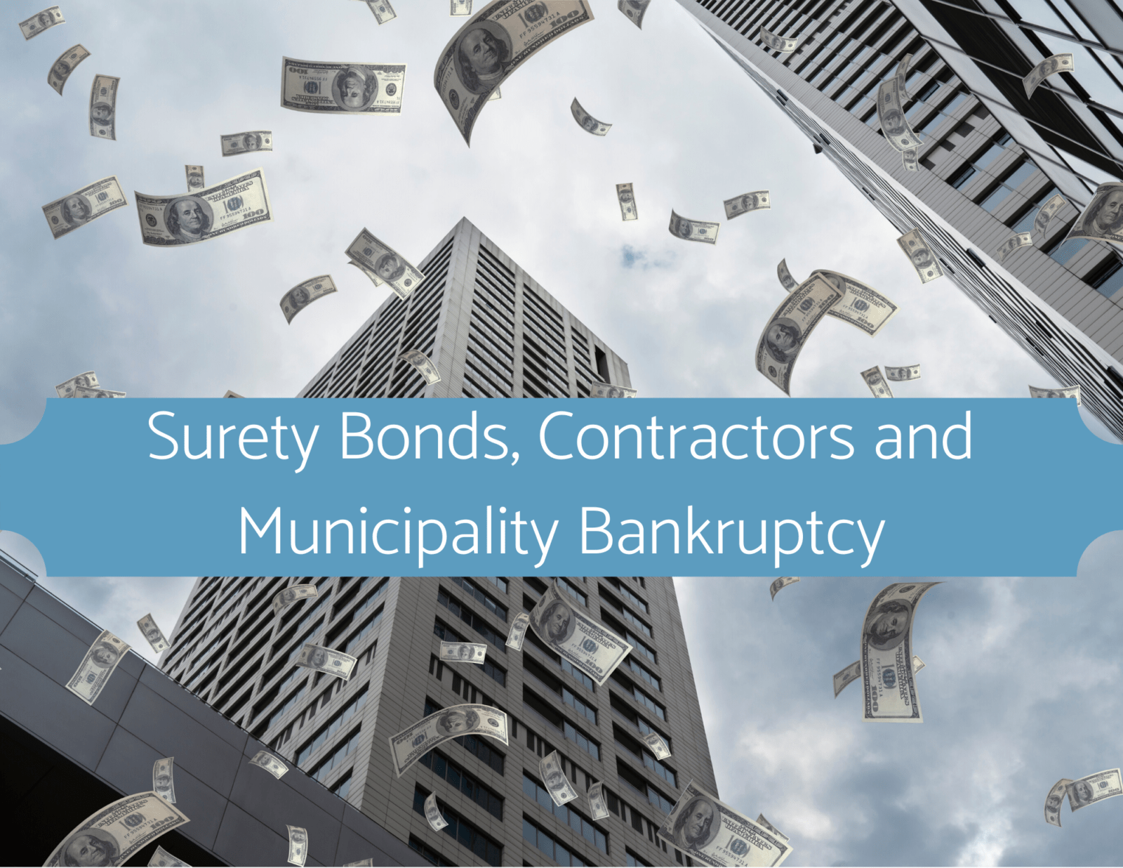 Surety bonds and municipality bankruptcy. The is a city with money falling from the sky.
