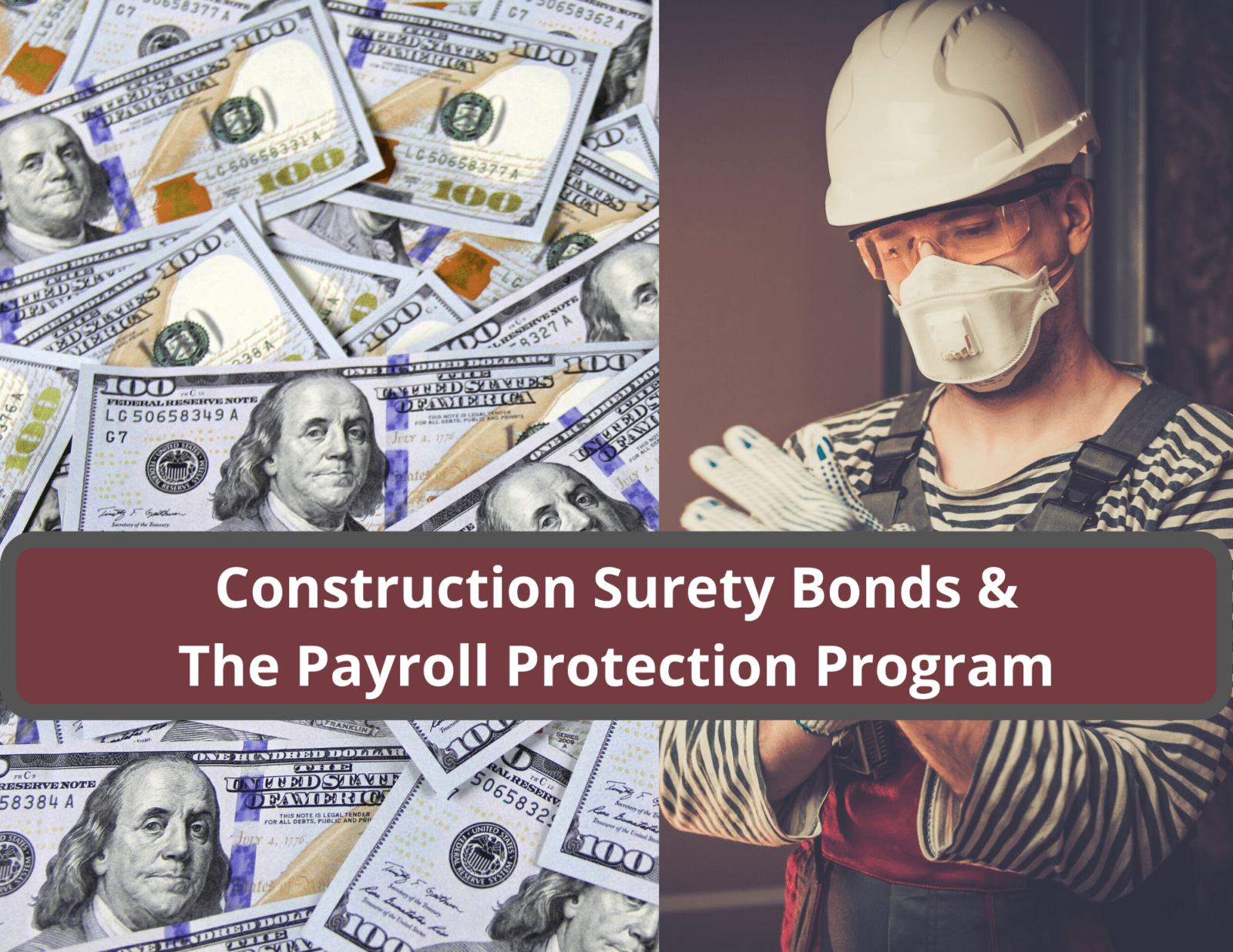 Construction Surety Bonds and the Payroll Protection Program - This image is a contractor with a mask with $100 bills beside the contractor.