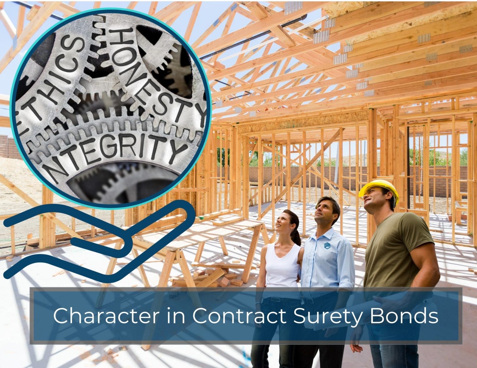 Character in Contract Surety Bonds. One contractor and two people on a construction site looking up at a circle with "Honesty, Integrity and Ethics" in the circle. A hand holding the circle