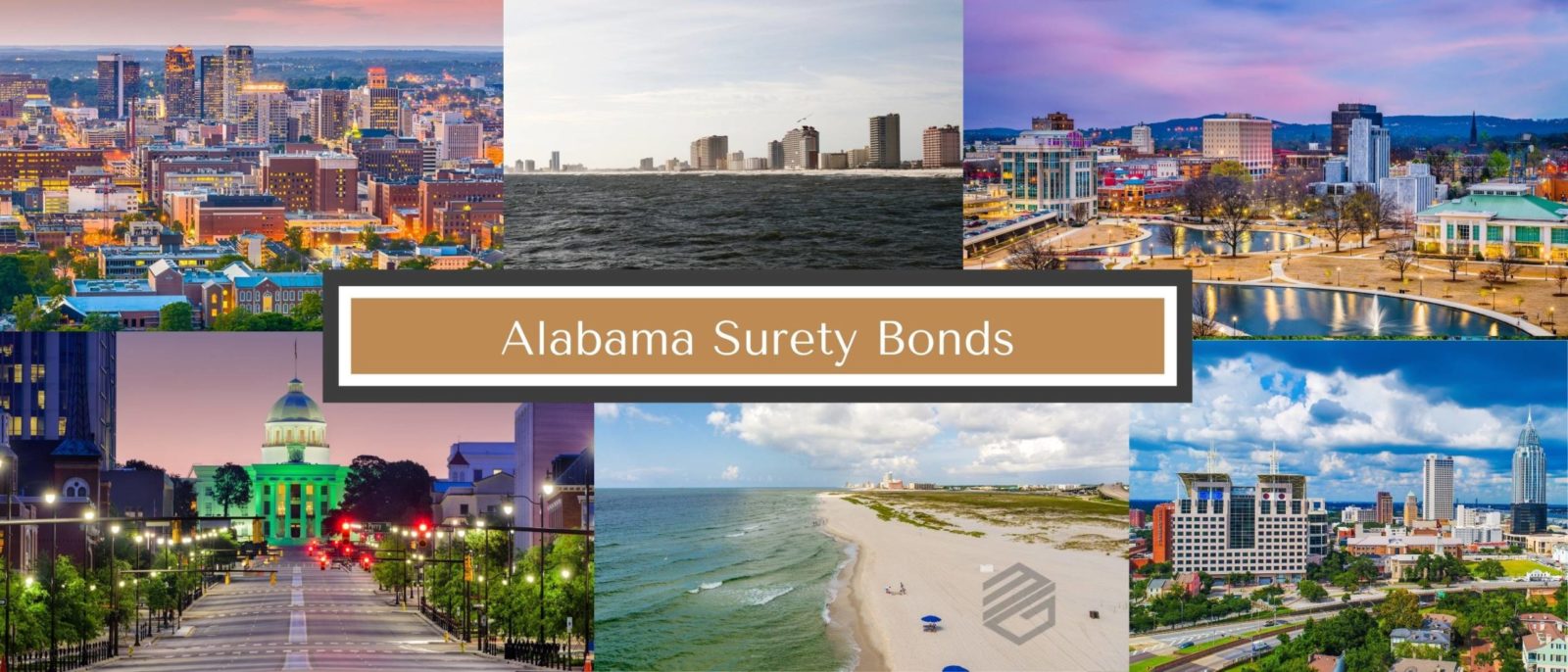 Alabama Surety Bonds - Six pictures representing Alabama including Gulf Shores, Orange Beach, Huntsville, Birmingham and Mobile. Text box that says, "Alabama Surety Bonds".
