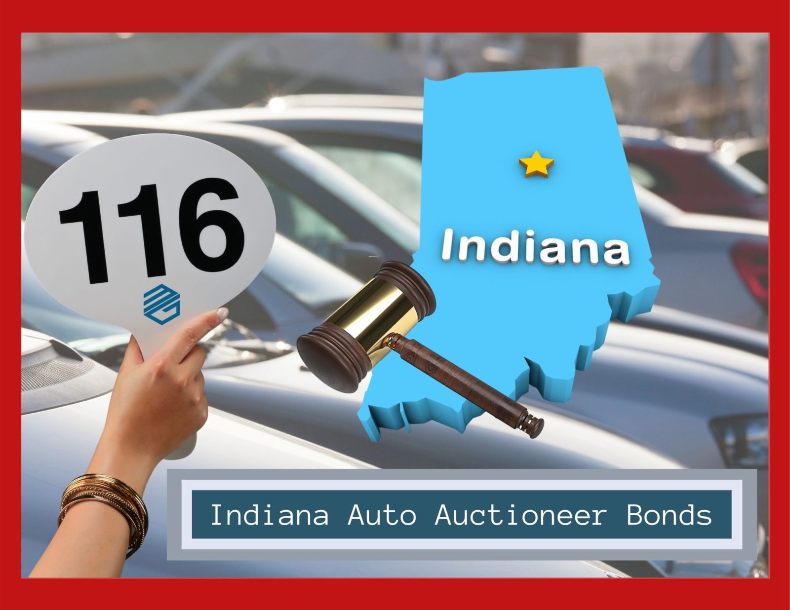 Indiana Automobile Auction Company Bonds - Shows a car lot in the background, the state of Indiana in blue, an auction gavel and a person bidding. Text box says, "Indiana Auto Auctioneer Bonds"