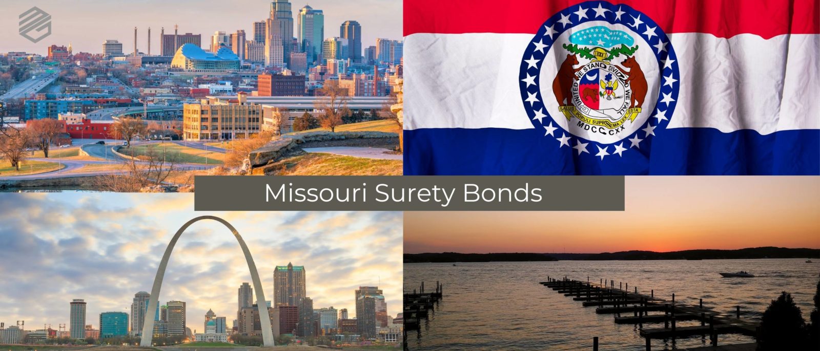 Missouri Surety Bonds - 4 Pictures including the Missouri state flag, St. Louis, Kansas City and the fountains on the Lake of the Ozarks. The words, " Missouri Surety Bonds" in a text box.